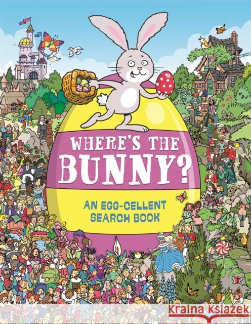 Where's the Bunny?: An Egg-cellent Search and Find Book  9781780555997 Michael O'Mara Books Ltd - książka