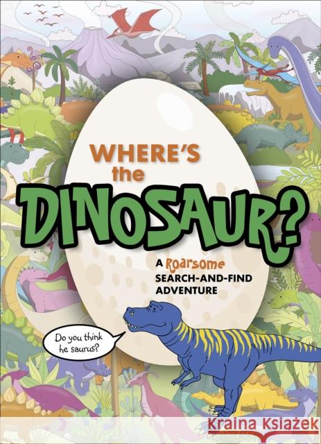 Where's the Dinosaur?: A roarsome search-and-find adventure  9781529106985 Ebury Publishing - książka