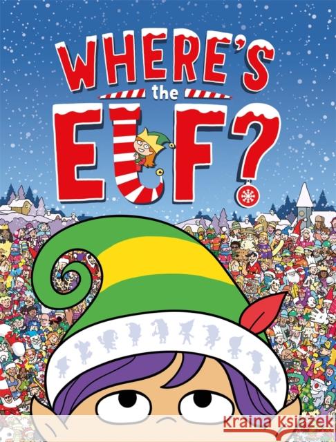 Where's the Elf?: A Christmas Search and Find Book Chuck Whelon 9781780555904 Michael O'Mara Books Ltd - książka