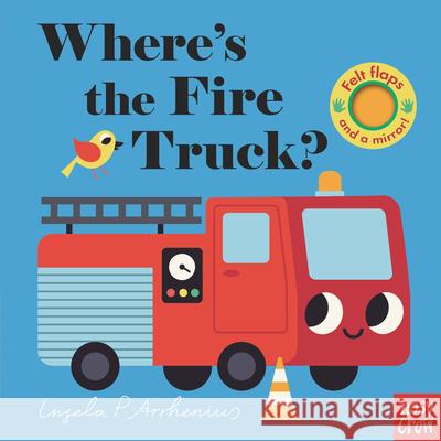 Where's the Fire Truck? Nosy Crow                                Ingela P. Arrhenius 9781536223989 Nosy Crow - książka