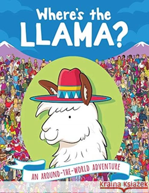Where's the Llama?: An Around-The-World Adventure Paul Moran Gergely Forizs 9781449497293 Andrews McMeel Publishing - książka