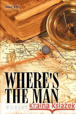 Where's the Man Robert Jackson 9781452002354 Authorhouse - książka