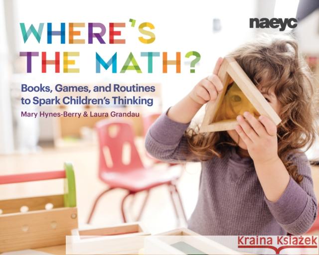 Where's the Math?: Books, Games, and Routines to Spark Children's Thinking Hynes-Berry, Mary 9781938113512 National Association for the Education of You - książka