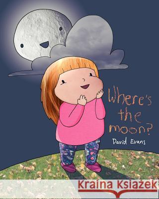 Where's the Moon? David Evans 9781986906821 Createspace Independent Publishing Platform - książka