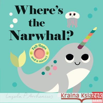 Where's the Narwhal? Nosy Crow                                Ingela P. Arrhenius 9781536209501 Nosy Crow - książka