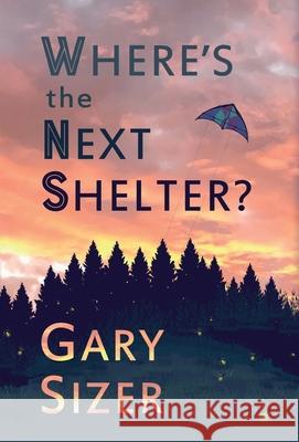 Where's the Next Shelter? Gary Sizer 9780578803456 Gary Sizer - książka