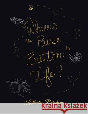Where's the Pause Button to Life? Katherine Barahona 9781663226884 iUniverse - książka