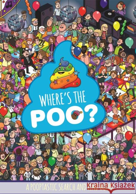 Where's the Poo? A Pooptastic Search and Find Book Alex Hunter 9781408359648 Hachette Children's Group - książka
