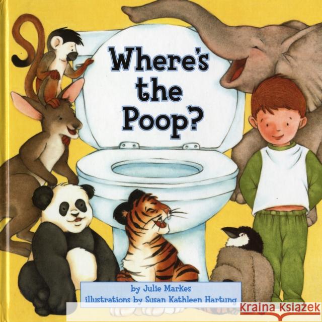 Where's the Poop? Julie Markes Susan Kathleen Hartung 9780060530891 HarperFestival - książka