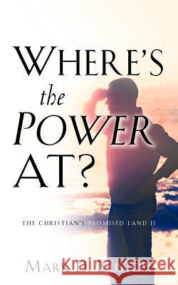 Where's the Power At? Mark D. Bristow 9781600340741 Xulon Press - książka