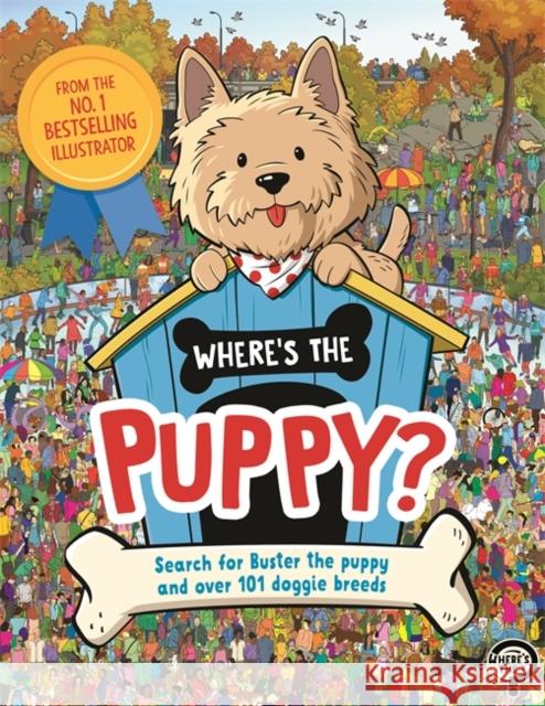 Where's the Puppy?: Search for Buster the puppy and over 101 doggie breeds Frances Evans 9781780557816 Michael O'Mara Books Ltd - książka