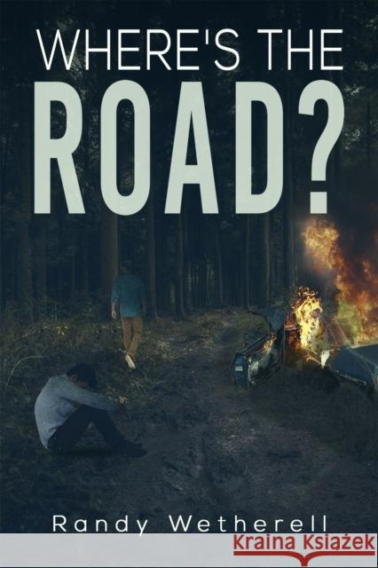 Where's the Road? Randy Wetherell 9781645753124 Austin Macauley Publishers LLC - książka