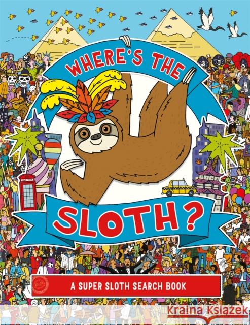 Where's the Sloth?: A Super Sloth Search and Find Book Rowland, Andy 9781789290677 Michael O'Mara Books Ltd - książka