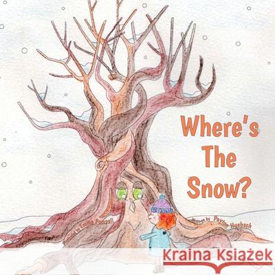 Where's the Snow? Payton Huebsch, Emma Pompeii 9781796056969 Xlibris Us - książka