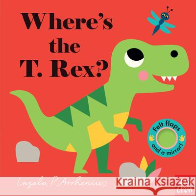 Where's the T. Rex? Nosy Crow                                Ingela P. Arrhenius 9781536214383 Nosy Crow - książka