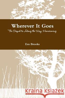 Wherever It Goes Em Brooks 9781365992179 Lulu.com - książka