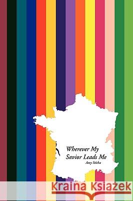 Wherever My Savior Leads Me Amy Sticha 9781425778736 Xlibris Corporation - książka