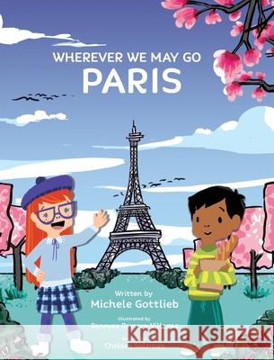Wherever We May Go: Paris Michele Gottlieb Renevee Romero 9780692138540 Wherever We May Go - książka