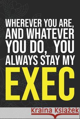 Wherever you are, And whatever you do, You always Stay My Exec Idol Publishing 9781660279777 Independently Published - książka