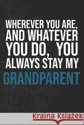 Wherever you are, And whatever you do, You always Stay My Grandparent Idol Publishing 9781660275717 Independently Published - książka