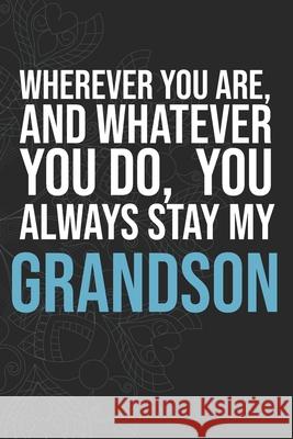 Wherever you are, And whatever you do, You always Stay My Grandson Idol Publishing 9781660280346 Independently Published - książka