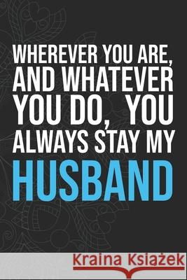 Wherever you are, And whatever you do, You always Stay My Husband Idol Publishing 9781660285624 Independently Published - książka