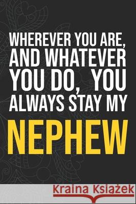 Wherever you are, And whatever you do, You always Stay My Nephew Idol Publishing 9781660275748 Independently Published - książka