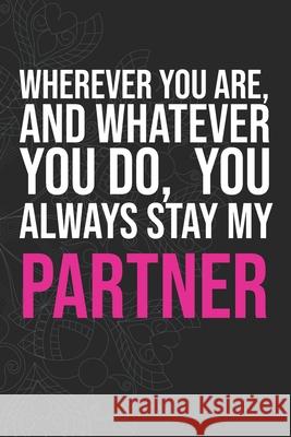 Wherever you are, And whatever you do, You always Stay My Partner Idol Publishing 9781660275779 Independently Published - książka