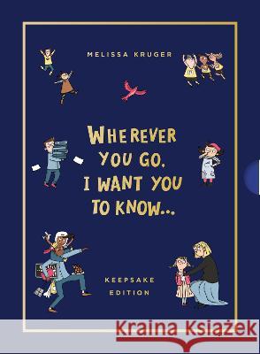 Wherever You Go, I Want You to Know (Keepsake Edition) Melissa B. Kruger Isobel Lundie 9781784988784 Good Book Co - książka