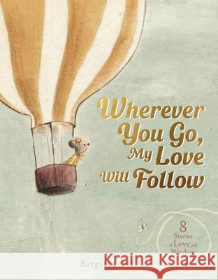 Wherever You Go, My Love Will Follow: 8 Stories of Love and Wisdom Birgitta Sif 9781915569936 Magic Cat - książka