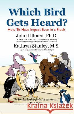 Which Bird Gets Heard? John Ph. D. and Stanley Kathryn Ullman 9781425768799 Xlibris Corporation - książka