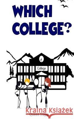 Which College? Queen Trapp Larissa Trapp 9781546986249 Createspace Independent Publishing Platform - książka