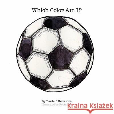 Which Color Am I? Daniel Liberatore Joshua H. Liberatore Robin Lee 9780982498514 Brevity Holdings LLC - książka