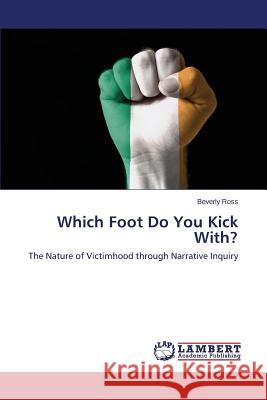 Which Foot Do You Kick With? Ross Beverly 9783659759826 LAP Lambert Academic Publishing - książka