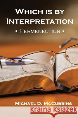 Which is by Interpretation: Hermeneutics Michael D McCubbins 9781630734329 Faithful Life Publishers - książka