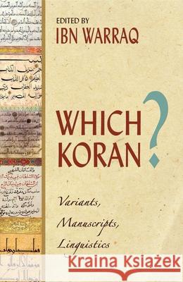 Which Koran?: Variants, Manuscripts, Linguistics Warraq, Ibn 9781591024293 Prometheus Books - książka