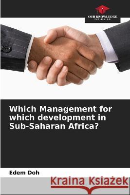 Which Management for which development in Sub-Saharan Africa? Edem Doh 9786205843376 Our Knowledge Publishing - książka