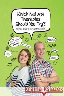 Which Natural Therapies Should I Try? Dr Shaun Holt Emma Dalton 9780987661746 Zealand Publishing House - książka