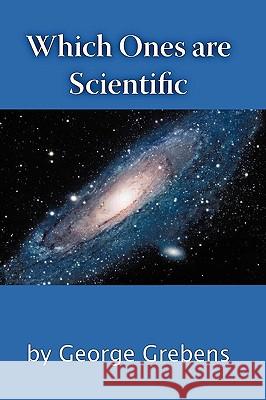 Which Ones Are Scientific Grebens, George 9781426905988 Trafford Publishing - książka