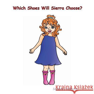 Which Shoes Will Sierra Choose? Sandra J. Roberts 9780692881057 Kings Farspan Publishing - książka