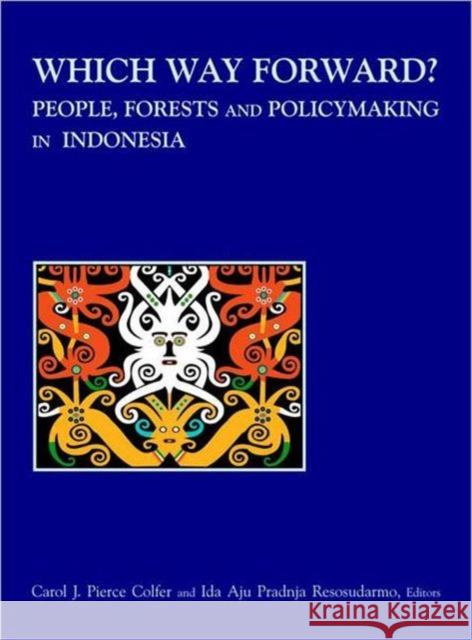 Which Way Forward: People, Forests, and Policymaking in Indonesia Pierce Colfer, Carol J. 9781891853449 Rff Press - książka