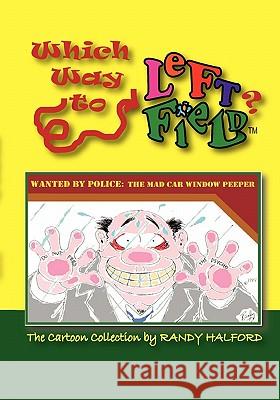 Which Way to Left Field?: The Cartoon Collection by Randy Halford Randy Halford 9781439243091 Booksurge Publishing - książka