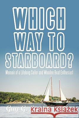 Which Way To Starboard?: Memoir of a Lifelong Sailor and Wooden Boat Enthusiast LeMieux, Guy G. 9781450280891 iUniverse.com - książka