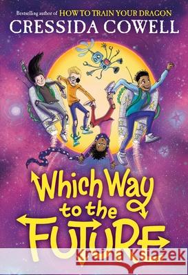 Which Way to the Future Cressida Cowell 9780316602471 Little, Brown Books for Young Readers - książka