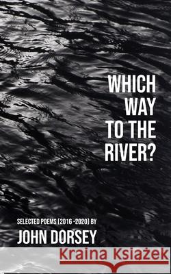 Which Way to the River John Dorsey Jason Ryberg 9781952411366 Osage Arts Community Books - książka