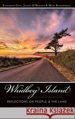 Whidbey Island: Reflections on People & the Land Elizabeth Guss Janice O'Mahony Mary Richardson 9781540209337 History Press Library Editions - książka