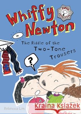 Whiffy Newton in The Riddle of the Two-Tone Trousers Rebecca Lim 9780648468653 High Street Publishing Company - książka