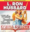 While Bugles Blow! - audiobook Hubbard, L. Ron 9781592123377 Galaxy Audio