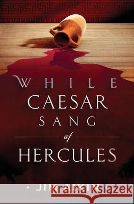 While Caesar Sang of Hercules Jim Aikin 9781736004104 Jim Aikin - książka