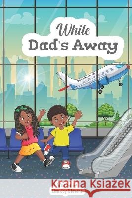 While Dad's Away Lisa Joy Stevens 9798844380310 Independently Published - książka